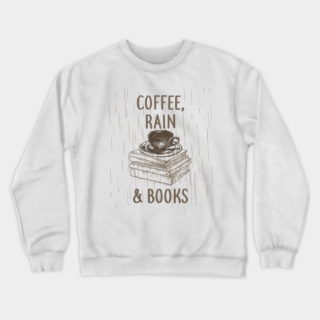 Coffee, Rain & Books -coffee graphic tee Crewneck Sweatshirt by KrasiStaleva